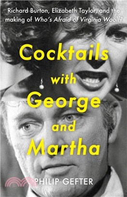 Cocktails with George and Martha：Richard Burton, Elizabeth Taylor, and the making of 'Who? Afraid of Virginia Woolf?'