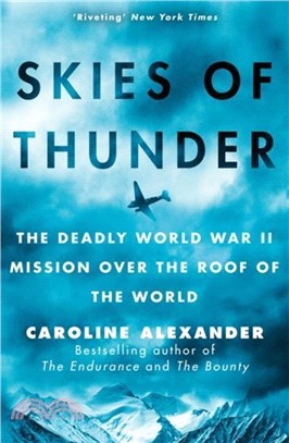 Skies of Thunder：The deadly World War II mission over the roof of the world