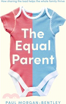 The Equal Parent：How Sharing the Load Helps the Whole Family Thrive