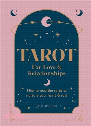 Tarot for Love & Relationships：How to read the cards to nurture your heart & soul