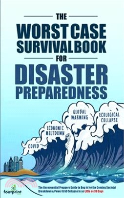 The Worst-Case Survival Book for Disaster Preparedness: The Unconventional Preppers Guide to Bug in for the Coming Societal Breakdown & Power Grid Col