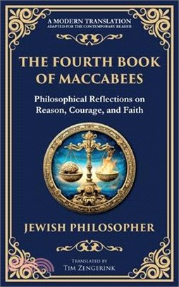 The Fourth Book of Maccabees: A Timeless Exploration of Faith, Reason, and Courage