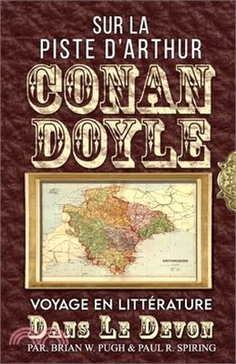 Sur La Piste D'Arthur Conan Doyle: Voyage Illustré Dans Le Devon