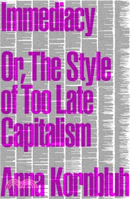 Immediacy, or The Style of Too Late Capitalism
