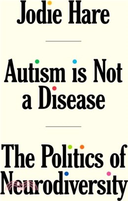 Autism Is Not A Disease：The Politics of Neurodiversity