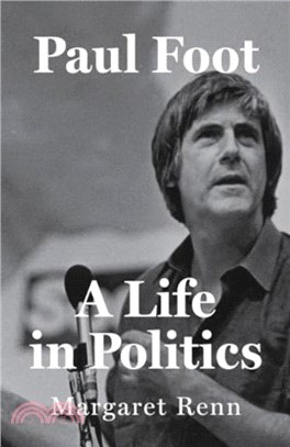 Paul Foot：A Life in Politics