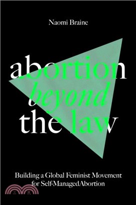 Abortion Beyond the Law：Building a Global Feminist Movement for Self-Managed Abortion