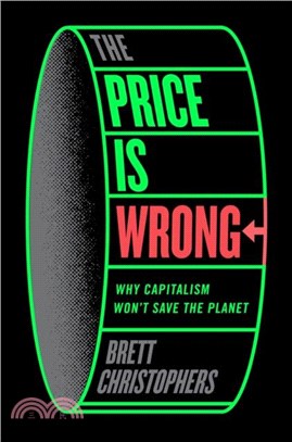 The Price is Wrong：Why Capitalism Won't Save the Planet