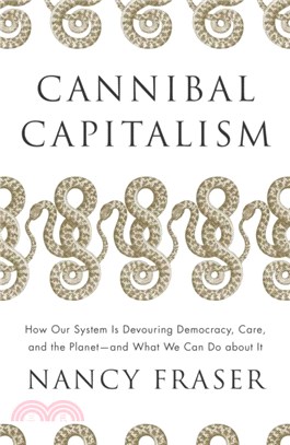 Cannibal Capitalism：How our System is Devouring Democracy, Care, and the Planet - and What We Can Do About It