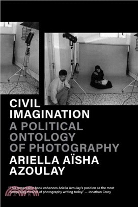 Civil Imagination：A Political Ontology of Photography