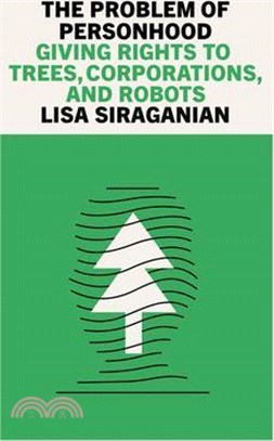 The Problem of Personhood: Giving Rights to Trees, Corporations and Robots