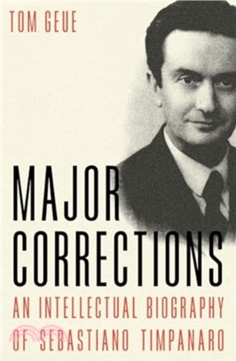 Major Corrections：An Intellectual Biography of Sebastiano Timpanaro