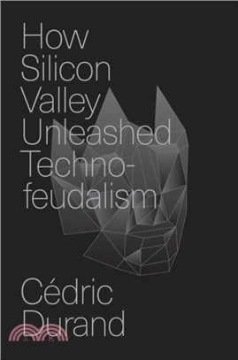 How Silicon Valley Unleashed Techno-feudalism：The Making of the Digital Economy