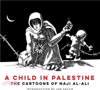 A Child in Palestine：The Cartoons of Naji al-Ali