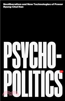 Psychopolitics：Neoliberalism and New Technologies of Power