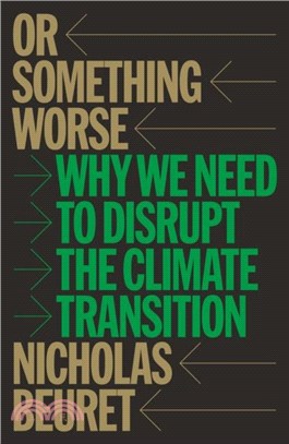 Or Something Worse：Why We Need to Disrupt the Climate Transition
