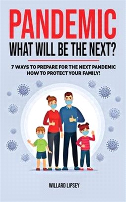 PANDEMIC - WHAT WILL BE THE NEXT? (Edition 2023): 7 Ways to Prepare for the Next Pandemic! How to survive a pandemic outbreak: do's and don'ts! Ration