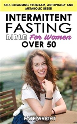 INTERMITTENT FASTING BIBLE for WOMEN OVER 50 - Edition 2023: The Weight Loss Solution to Increase Longevity and Energy, Slow Aging Enjoying your Dieta