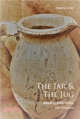 The The Jar & The Jug：Retelling Bible stories (Old Testament)