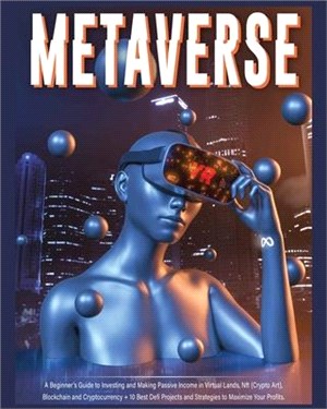 Metaverse: A Beginner's Guide to Investing and Making Passive Income in Virtual Lands, Nft, Blockchain and Cryptocurrency + 10 Be