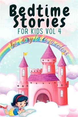 Bedtime Stories for Kids Vol 4: The Fairy Tales in Colors