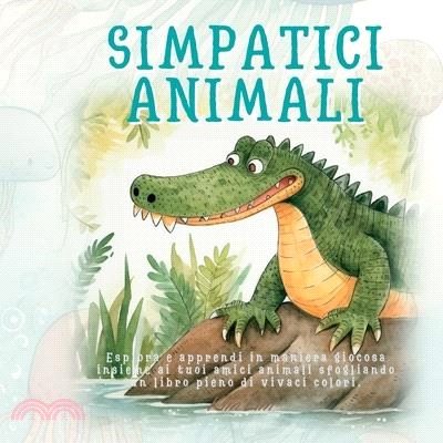 Simpatici Animali: Esplora e apprendi in maniera giocosa insieme ai tuoi amici animali sfogliando un libro pieno di vivaci colori