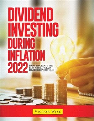 Dividend Investing During Inflation 2022: How to create the best world-class dividend portfolio