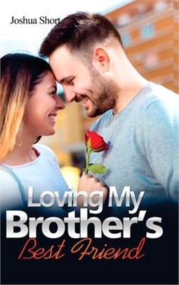 Romance Stories: Loving My Brother's Best Friend