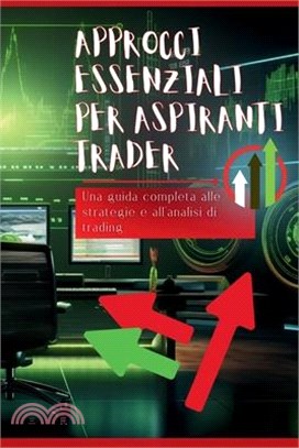Approcci essenziali per aspiranti trader: Una guida completa alle strategie e all'analisi di trading