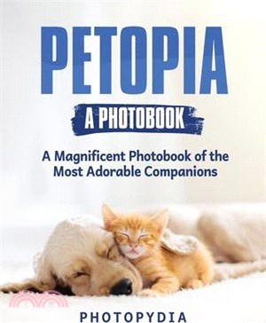 Petopia - A Photobook: A Whimsical Showcase of Adorable Companions