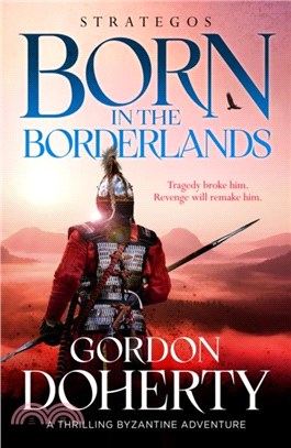 Strategos: Born in the Borderlands：A thrilling Byzantine adventure
