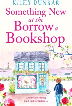 Something New at the Borrow a Bookshop：A warm-hearted, romantic and uplifting read