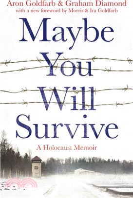 Maybe You Will Survive：A Holocaust Memoir