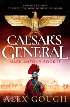 Caesar's General：An epic Roman adventure of civil war, love and loyalty