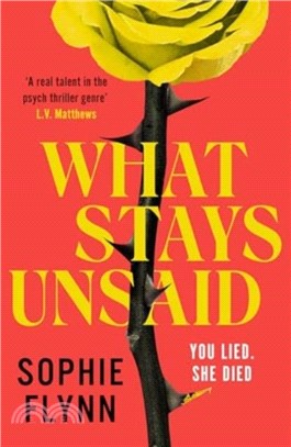 What Stays Unsaid：An unputdownable, twisty psychological thriller that will have you hooked