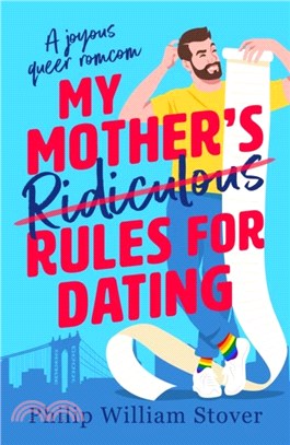 My Mother's Ridiculous Rules for Dating：A totally uplifting fake dating, opposites attract romcom that will make you swoon