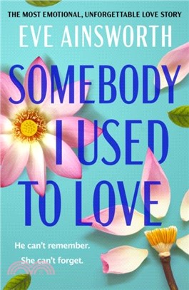 Somebody I Used to Love：The most emotional, unforgettable love story