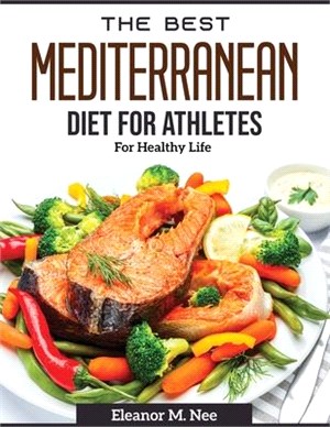 The Best Mediterranean Diet for Athletes: For Healthy Life