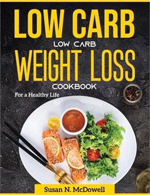 Low Carb and Low Sugar Cookbook: For a Healthy Life