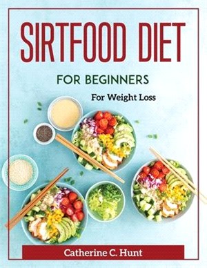 Sirtfood Diet for Beginners: For Weight Loss