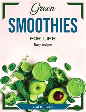 Green Smoothies for Life: Easy recipes