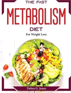 The Fast Metabolism Diet: For Weight Loss