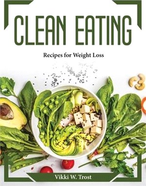 Clean Eating: Recipes for Weight Loss