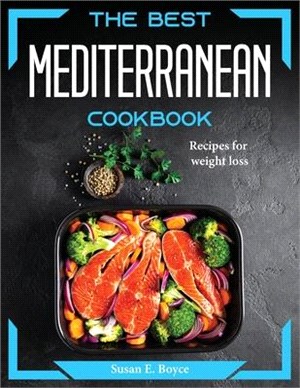 The Best Mediterranean Cookbook: Recipes for weight loss
