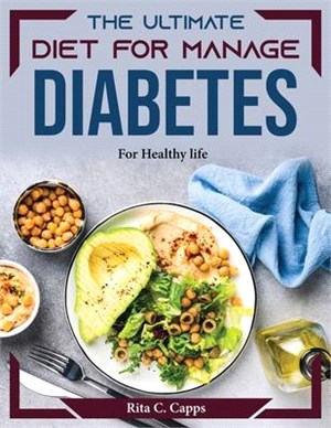 The Ultimate Diet for Manage Diabetes: For Healthy life
