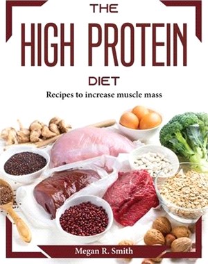 The High Protein Diet: Recipes to increase muscle mass
