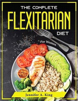 The Complete Flexitarian Diet: How Lose Weight