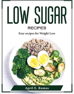 Low Sugar Recipes: Easy recipes for Weight Loss