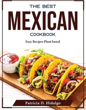 The Best Mexican Cookbook: Easy Recipes Plant based