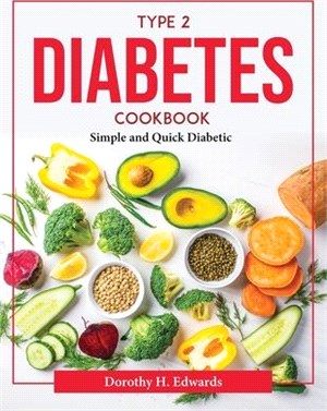 Type 2 Diabetes Cookbook: Simple and Quick Diabetic